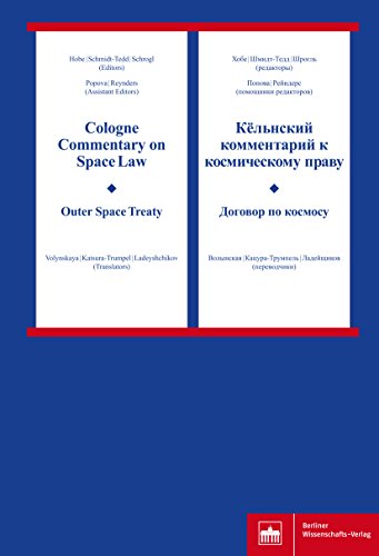 Cologne Commentary on Space Law - Outer Space Treaty / Kël'nskij kommentarij k kosmiceskomu pravu - Dogovor po kosmosu: Kël'nskij kommentarij k kosmiceskomu pravu - Dogovor po kosmosu